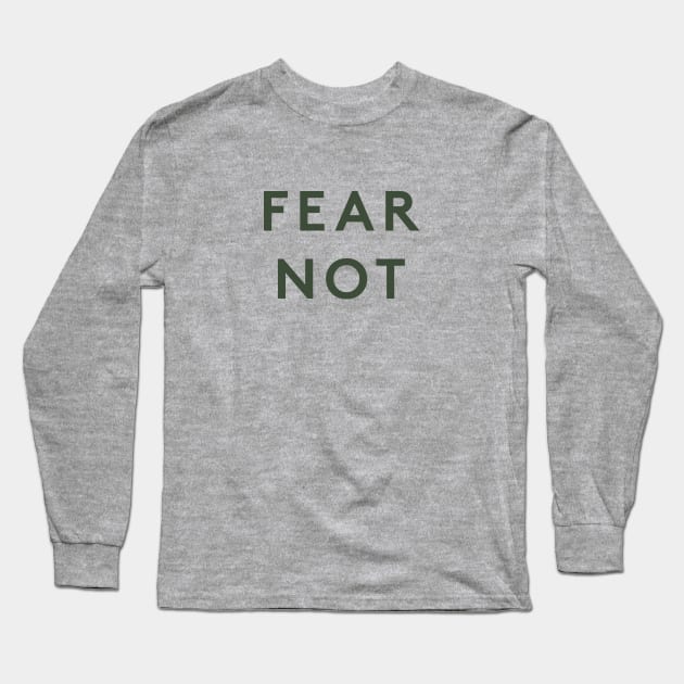 Fear Not Long Sleeve T-Shirt by calebfaires